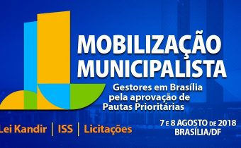 Mobilização Municipalista! – CNM – 7 e 8 de Agosto em Brasília-DF