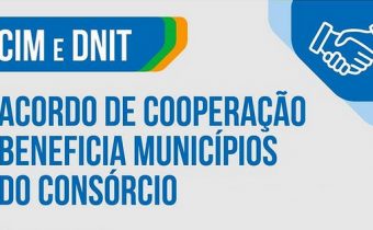 CIM E DNIT – Acordo de cooperação beneficia municípios do consórcio